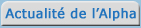 Actualité de l'Alpha